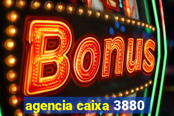 agencia caixa 3880